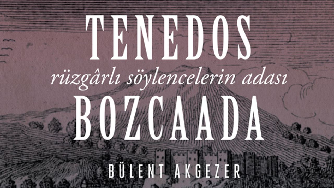 Bozcaada'ya dair özel bir kitap: Tenedos Bozcaada
