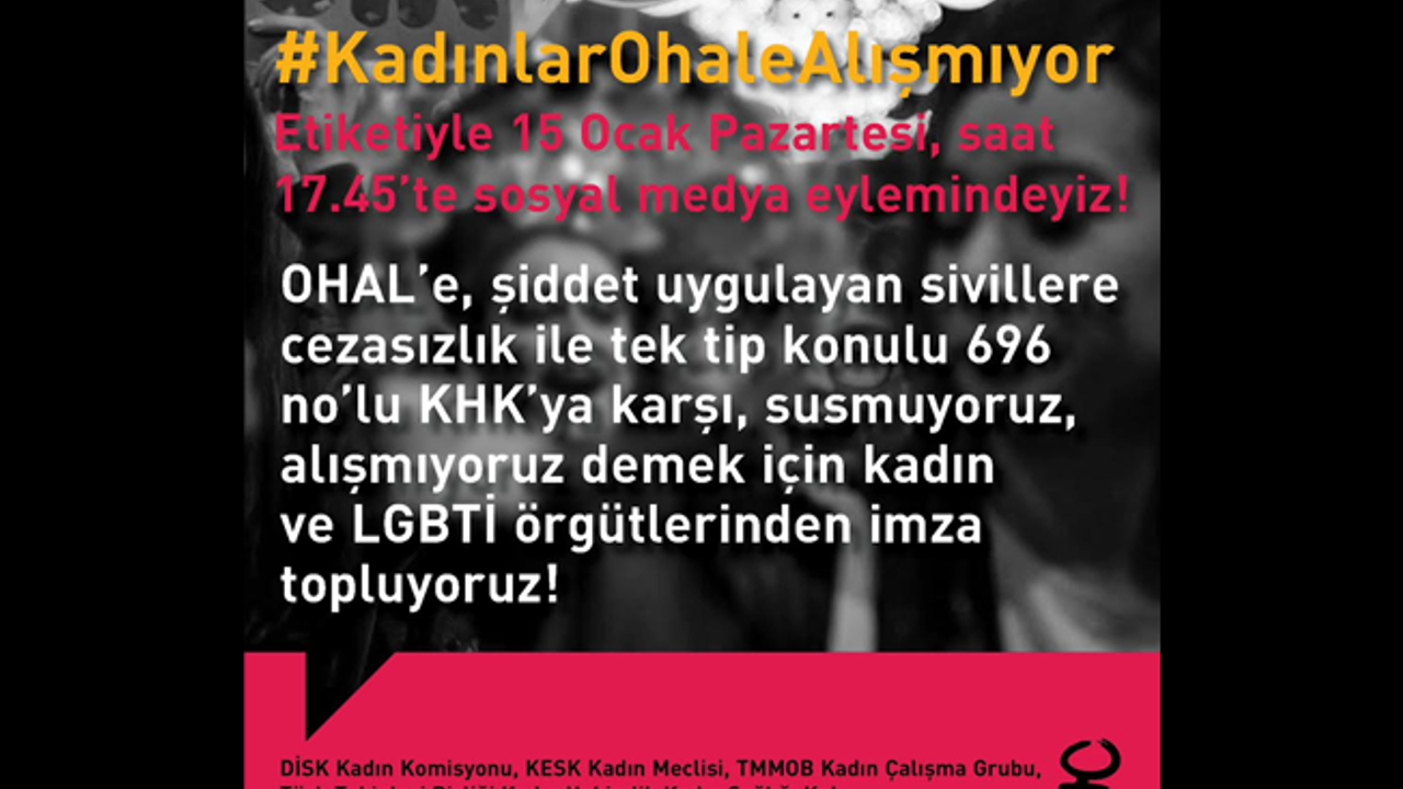 90 kadın grubundan ortak açıklama: Kadınlar OHAL’e alışmıyor