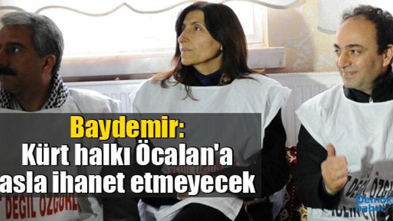 Baydemir: Kürt halkı Öcalan'a asla ihanet etmeyecek