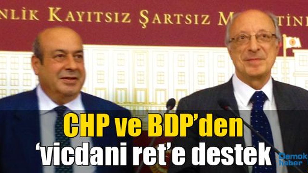 CHP ve BDP’den ‘vicdani ret’e destek