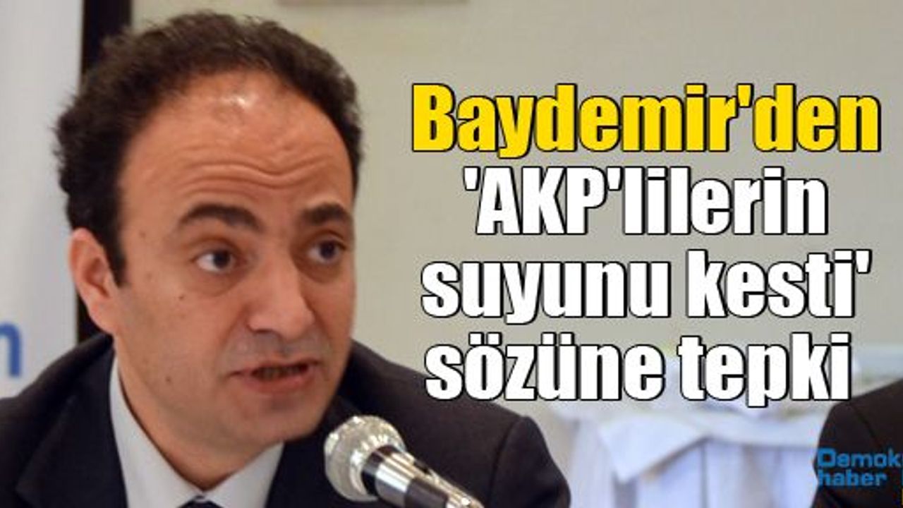 Osman Baydemir'den 'AKP'lilerin suyunu kesti' sözüne tepki 