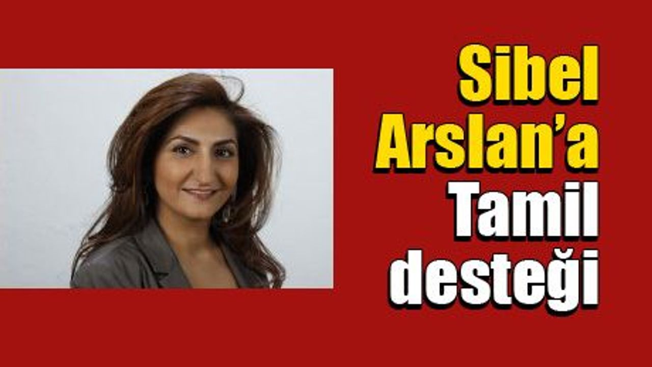 Sibel Arslan’a Tamil desteği