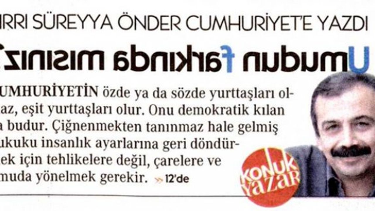 Sırrı Süreyya Önder'den Cumhuriyet'e ters başlık: Umudun farkında mısınız?