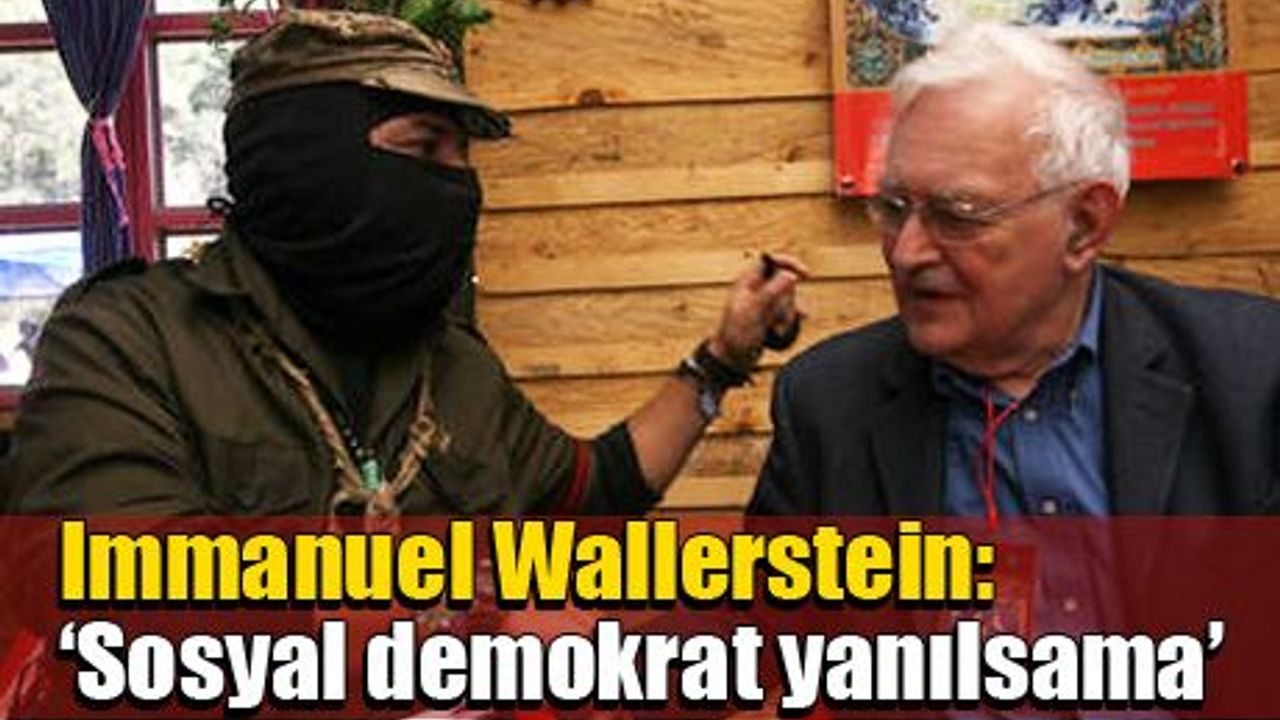 Wallerstein: 'Sosyal demokrat yanılsama'