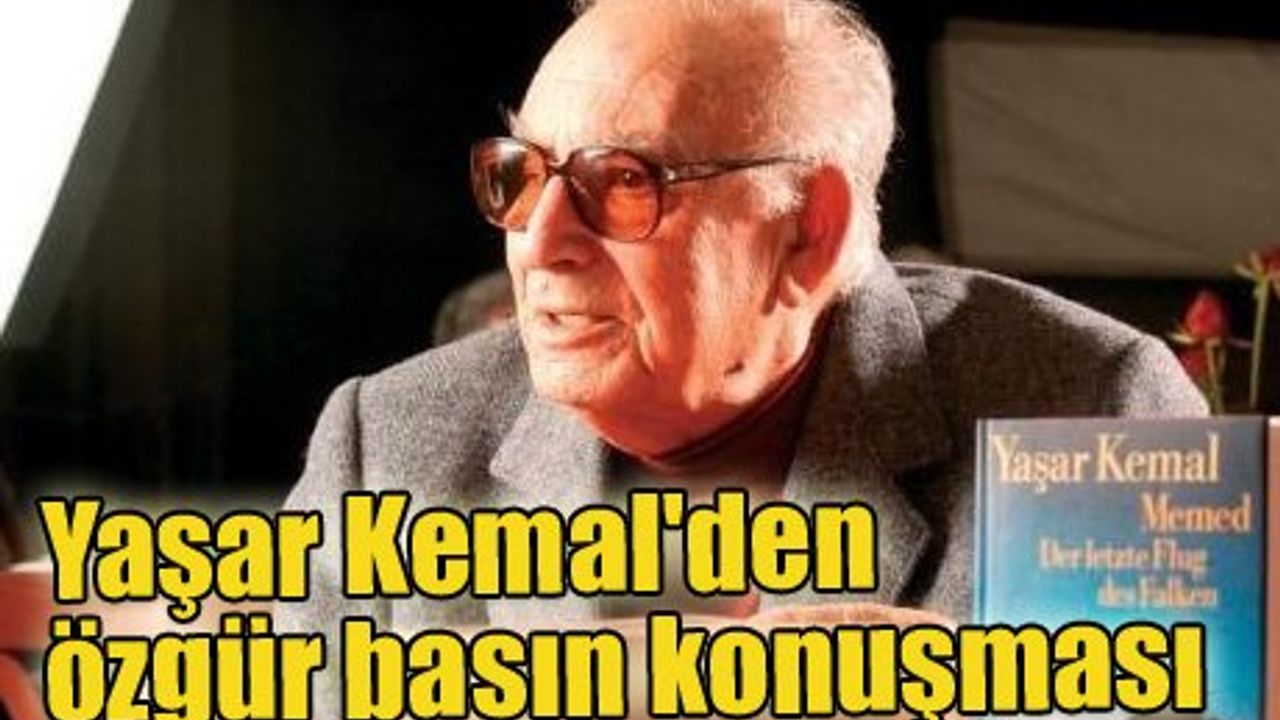 Yaşar Kemal'den özgür basın konuşması