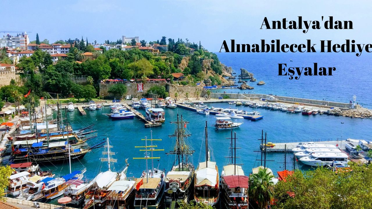 Antalya'dan Alınabilecek Hediyelik Eşyalar Nelerdir?
