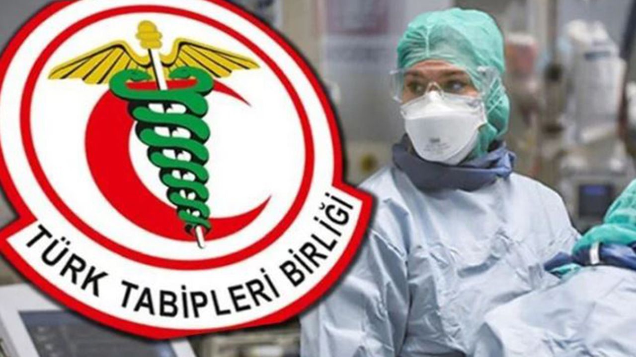 Türk Tabipleri Birliği: Sağlık Bakanlığı'nı istifa etmeye davet ediyoruz