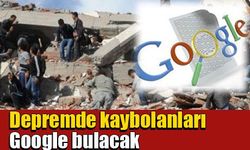 Depremde kaybolanları Google bulacak