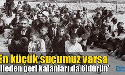 ‘En küçük suçumuz varsa aileden geri kalanları da öldürün’