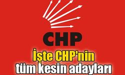 İşte CHP'nin tüm kesin adayları