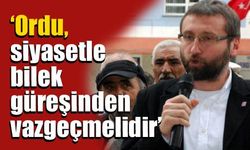 ‘Ordu, siyasetle bilek güreşinden vazgeçmelidir’