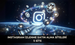 Instagram İzlenme Satın Alma Siteleri - 5 Site
