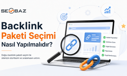 Backlink Paketi Seçimi Nasıl Yapılmalıdır?
