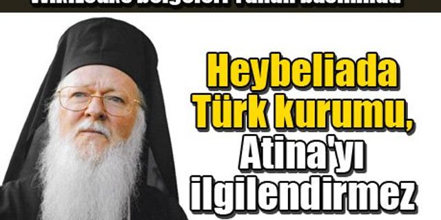 Heybeliada Türk kurumu, Atina'yı ilgilendirmez