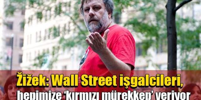 Žižek: Wall Street işgalcileri, hepimize ‘kırmızı mürekkep’ veriyor