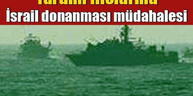 Yardım filolarına İsrail donanması müdahalesi