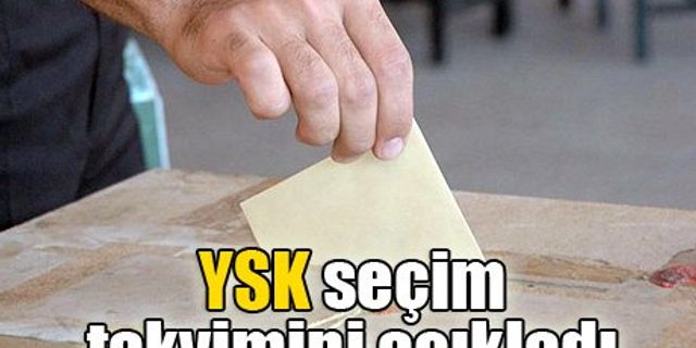 YSK seçim takvimini açıkladı