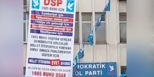 DSP İl Başkanlığı'ndan Millet İttifakı'na destek pankartı