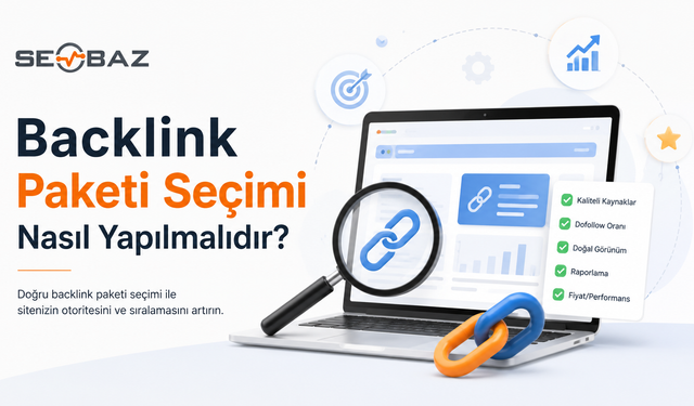 Backlink Paketi Seçimi Nasıl Yapılmalıdır?